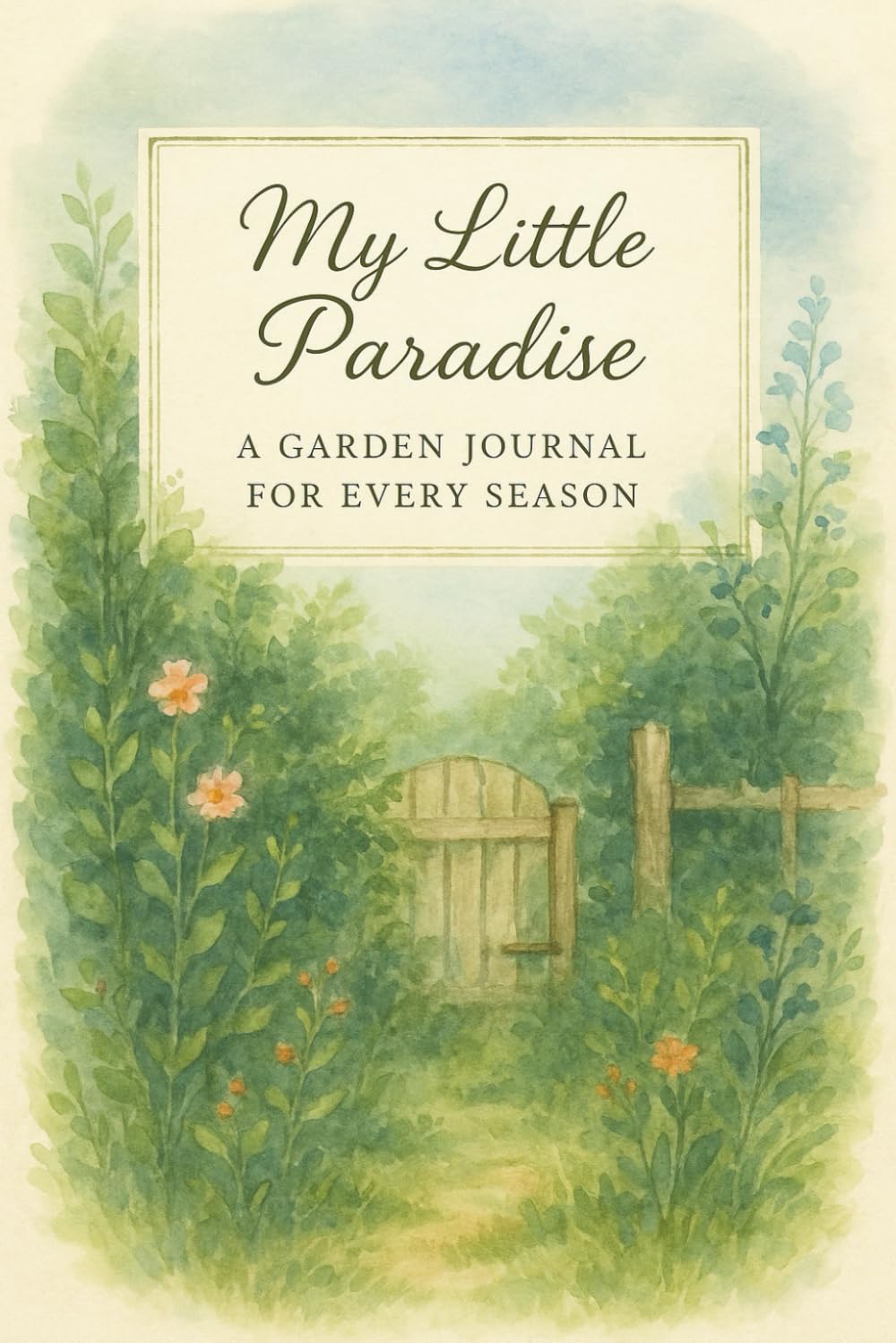 My Little Paradise: A Garden Journal for Every Season: 148-Page Log and Organizer Covering a Full Year, Featuring Plant Logs, Garden Design Pages,... Content - Ideal for Gardeners at Any Level baixar o livro de graça