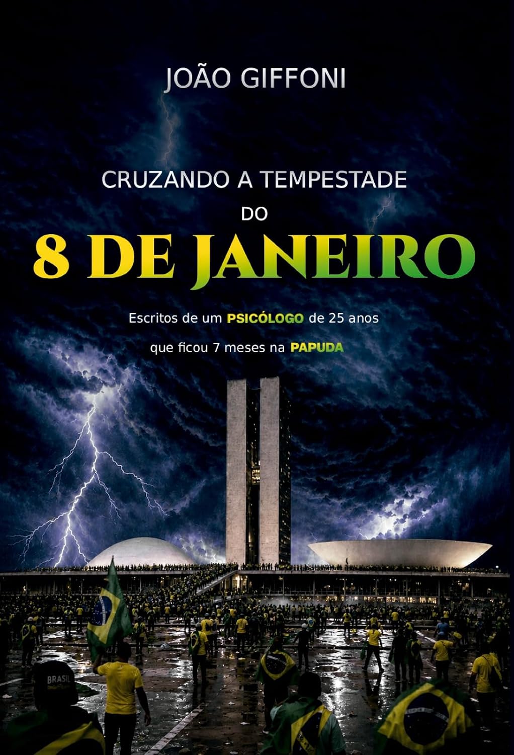 Cruzando a tempestade do 8 de janeiro: escritos de um psicólogo de 25 anos que ficou 7 meses da Papuda baixar livro de graça