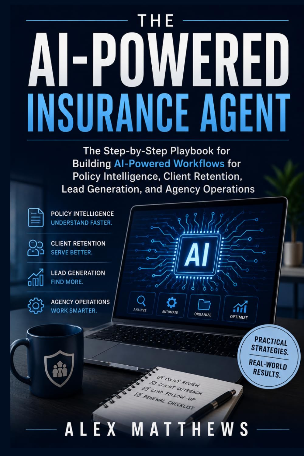 The AI-Powered Insurance Agent: The Step-by-Step Playbook for Building AI-Powered Workflows for Policy Intelligence, Client Retention, Lead Generation, and Agency Operations baixar o livro de graça