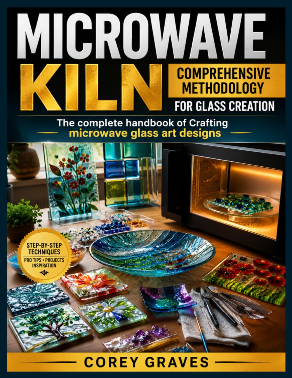 Microwave Kiln: COMPREHENSIVE METHODOLOGY FOR GLASS CREATION: The complete handbook of Crafting microwave glass art designs baixar o livro de graça