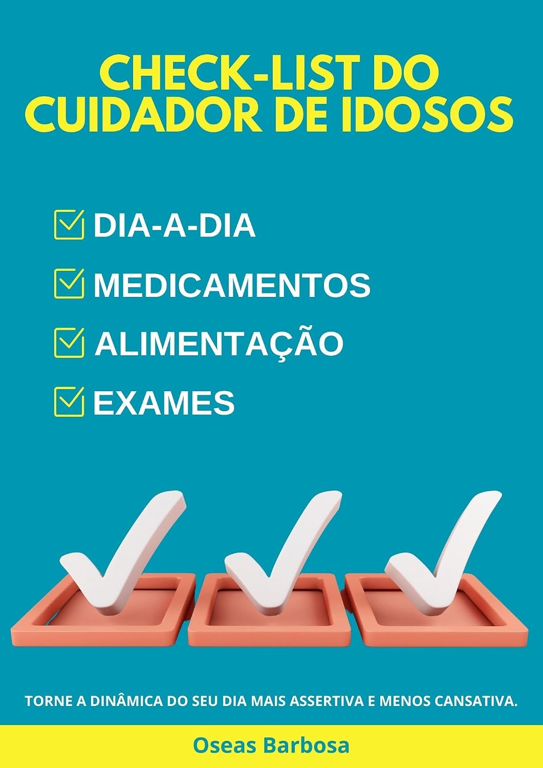 ler totalmente Check-list do Cuidador de Idosos: Torne a dinâmica do seu dia-a-dia mais assertiva e menos cansativa.