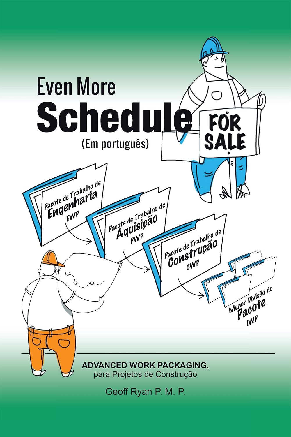 ler totalmente Even More Schedule for Sale (Em Português): Advanced Work Packaging, Para Projetos de Construção