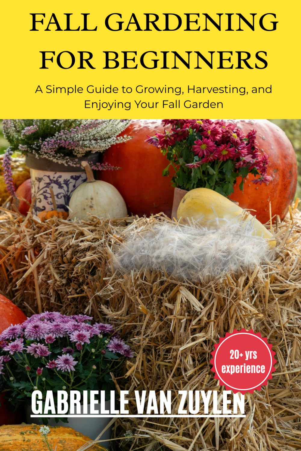 Fall Gardening for Beginners: Simple Guide to Growing, Harvesting, and Enjoying Your Fall Garden (The Complete Beginners Guide Series) baixar livro de graça