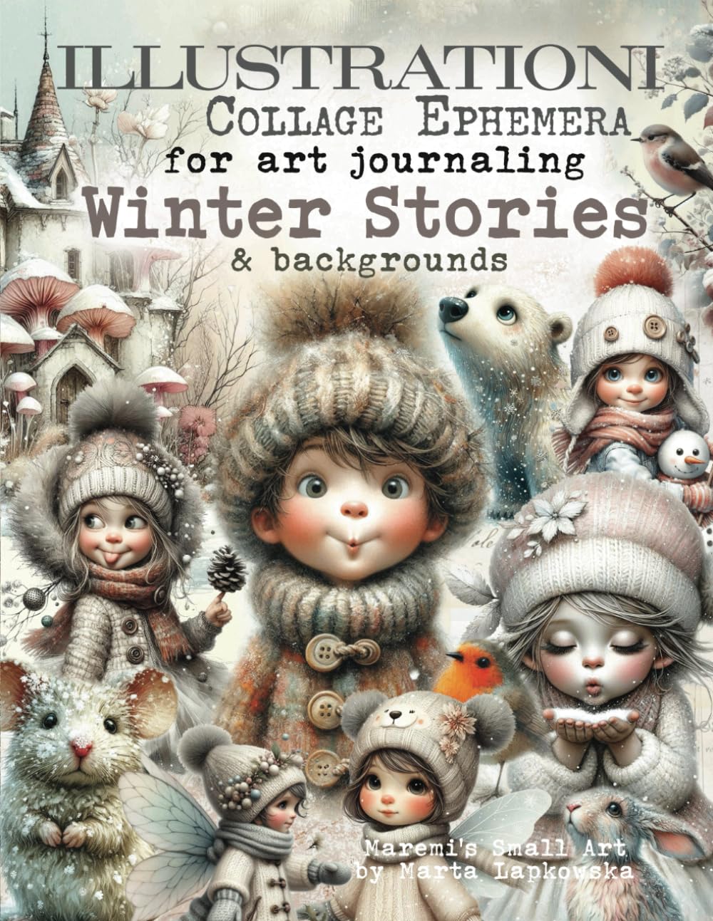 ILLUSTRATIONI Collage Ephemera for art journaling WINTER STORIES & backgrounds: A book of 320+ Images of Kids, Fairies, Gnomes, Nature, Birds,... Houses, Flowers, Sceneries & more + WORDS baixar livro de graça