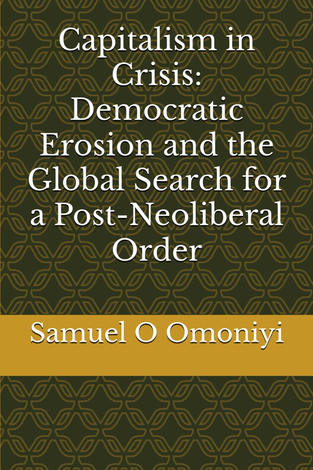 Capitalism in Crisis: Democratic Erosion and the Global Search for a Post-Neoliberal Order baixar livro de graça