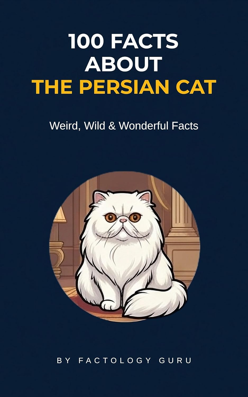 100 FACTS ABOUT THE PERSIAN CAT: The Royal Feline That Has Captivated The World For Centuries (100 Facts About Cats) (English Edition) baixar o livro de graça