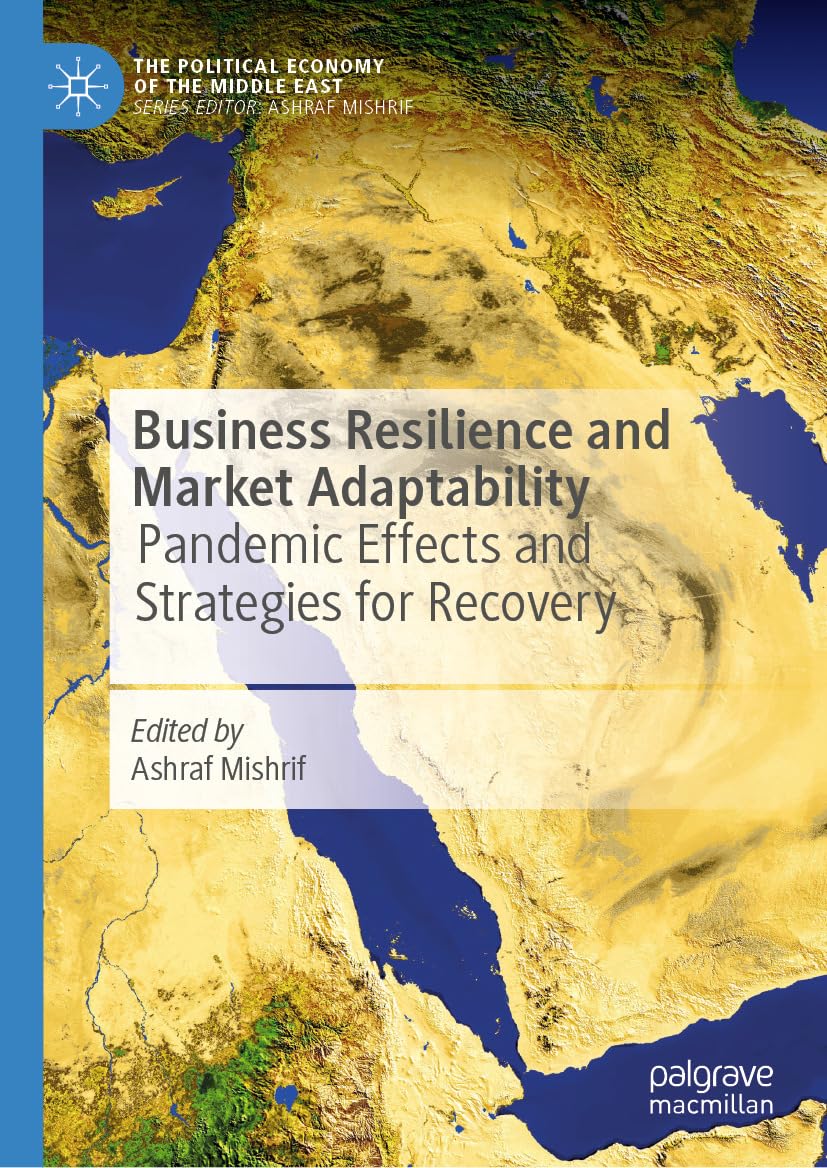 Business Resilience and Market Adaptability: Pandemic Effects and Strategies for Recovery (The Political Economy of the Middle East) (English Edition) baixar livro de graça