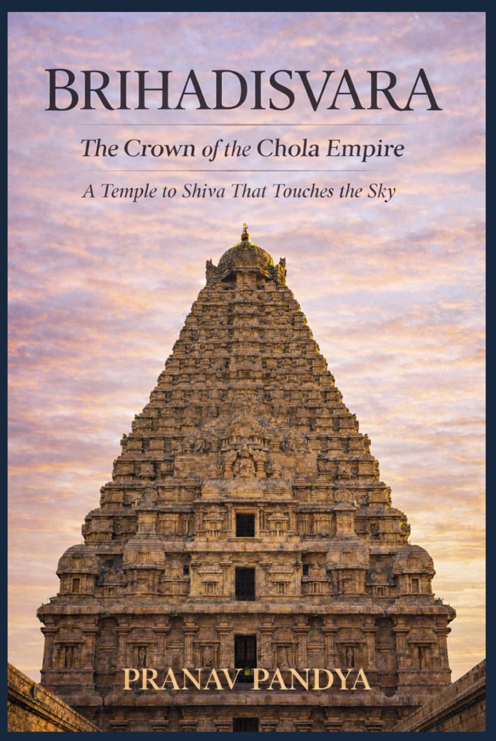 ler totalmente BRIHADISVARA The Crown of the Chola Empire: A Temple to Shiva That Touches the Sky