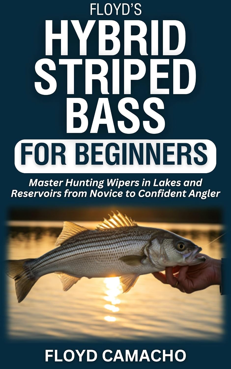 ler totalmente Floyd’s Hybrid Striped Bass for Beginners: Master Hunting Wipers In Lakes And Reservoirs from Novice to Confident Angler (Floyd’s Expert Fishing Series Book 8) (English Edition)