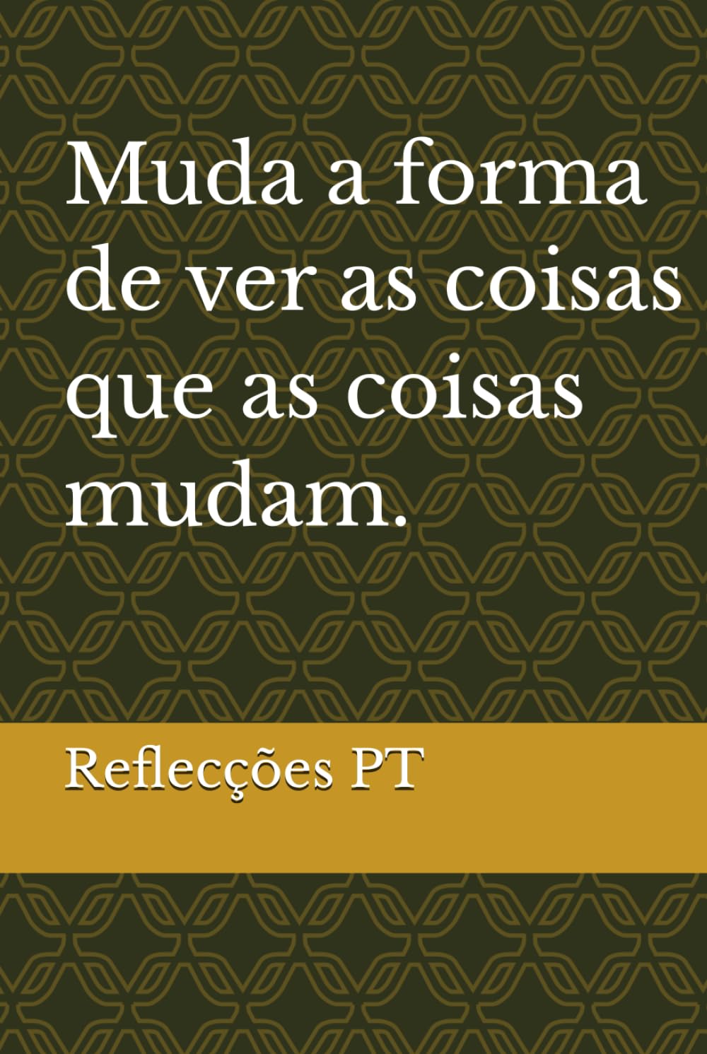 Muda a forma de ver as coisas que as coisas mudam. (Portuguese Edition) baixar o livro de graça