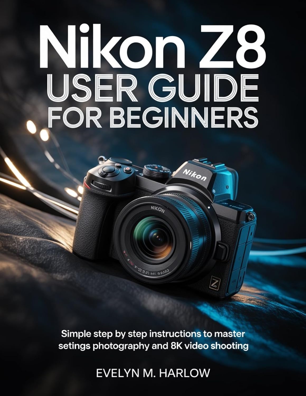 ler totalmente Nikon Z8 User Guide for Beginners: Simple Step by Step Instructions to Master Settings, Photography, and 8K Video Shooting (Camera Mastery Guides Book 1) (English Edition)