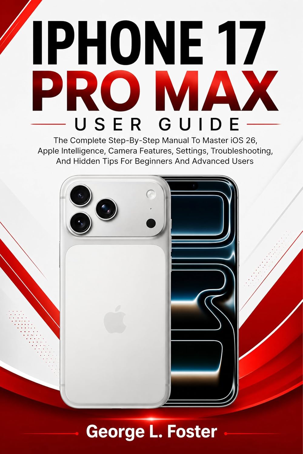 ler totalmente IPHONE 17 PRO MAX USER GUIDE: The Complete Step-By-Step Manual To Master iOS 26, Apple Intelligence, Camera Features, Settings, Troubleshooting, And Hidden... And Advanced Users (English Edition)