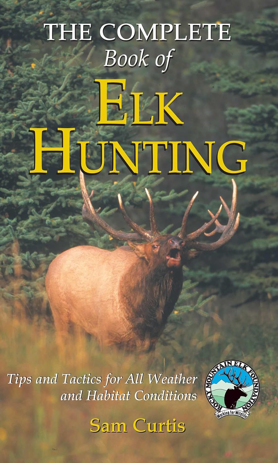 capítulo por capítulo baixar Complete Book of Elk Hunting: Tips And Tactics For All Weather And Habitat Conditions (Rocky Mountain Elk Foundation) (English Edition)