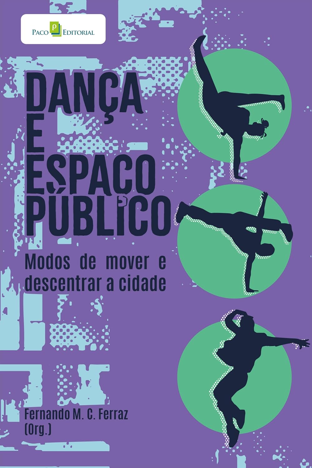 Dança e espaço público: Modos de mover e descentrar a cidade baixar o livro de graça
