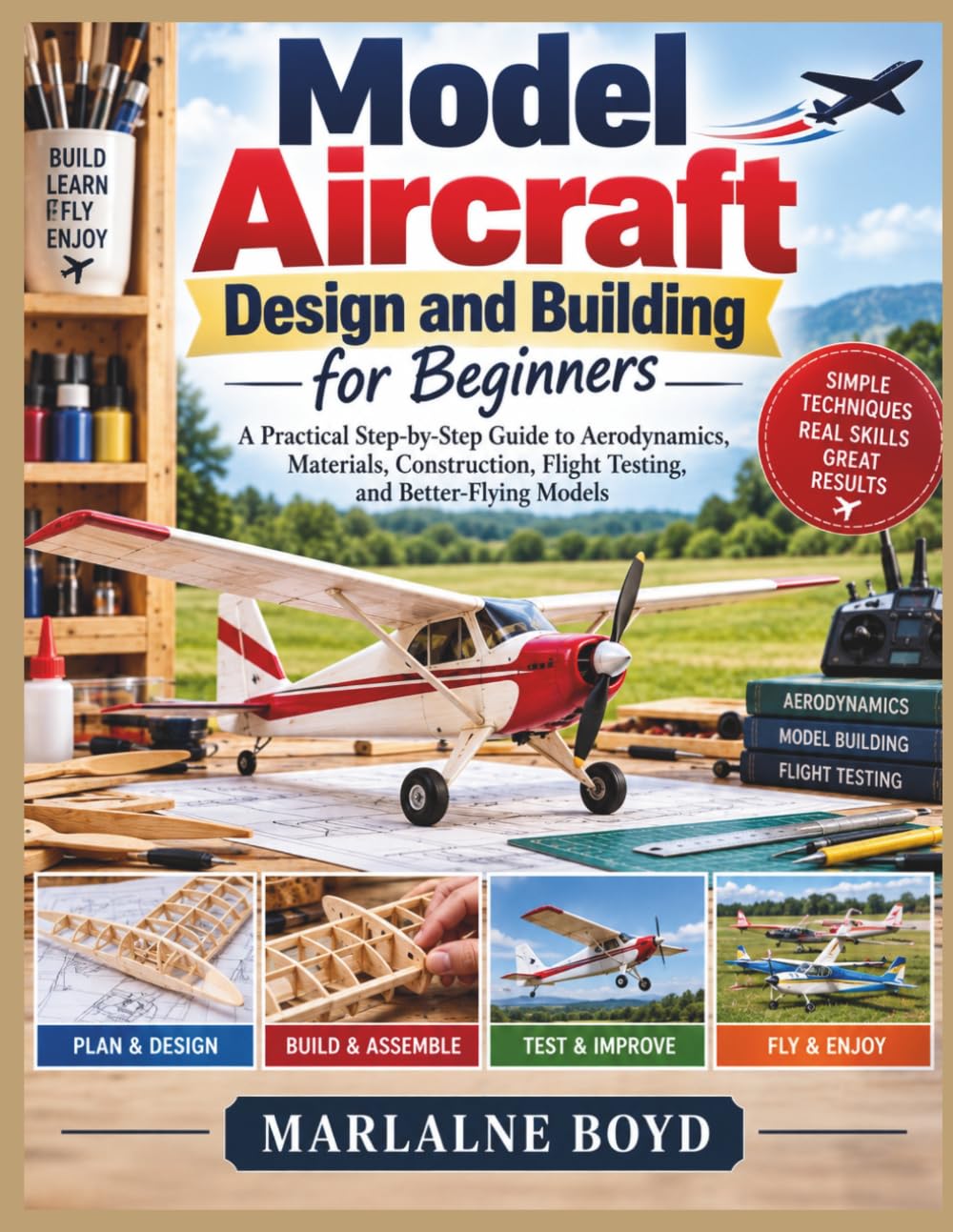 Model Aircraft Design and Building for Beginners: A Practical Step-by-Step Guide to Aerodynamics, Materials, Construction, Flight Testing, and Better-Flying Models baixar o livro de graça