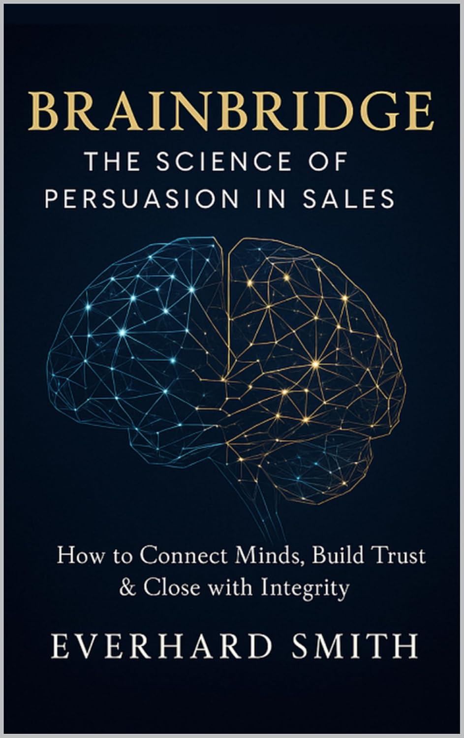 ler totalmente Brainbridge: The Science of Persuasion in Sales: How to Connect Minds, Build Trust & Close with Integrity (English Edition)