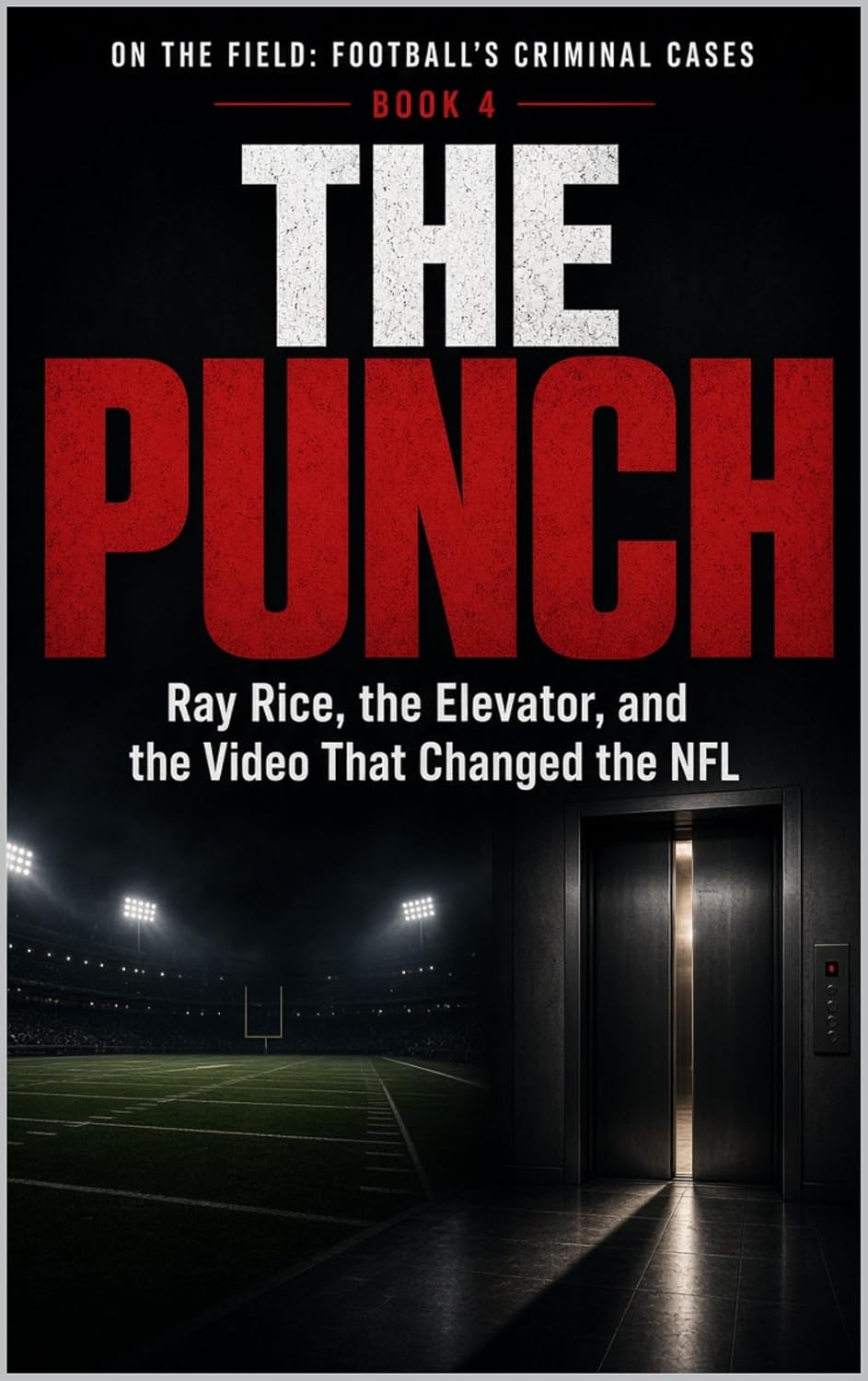 ler totalmente The Punch: Ray Rice, the Elevator, and the Video That Changed the NFL Series Name: On the Field: Football's Criminal Cases Series Number: Book 4 (English Edition)