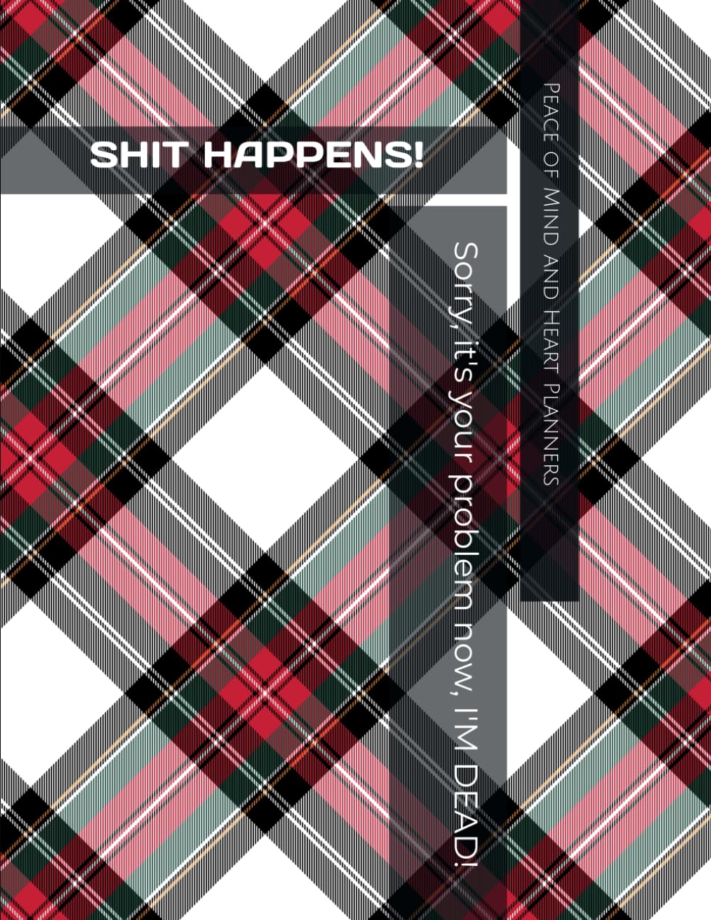 SH*T HAPPENS! Sorry, it's your problem now... I'M DEAD!: Funny End of Life Planner (Family Estate Planning Organizer and Checklist, 8.5x11) baixar livro de graça