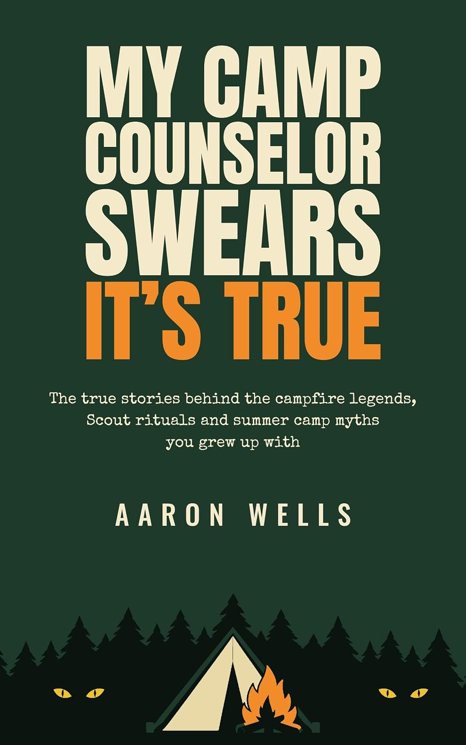 capítulo por capítulo baixar My Camp Counselor Swears It's True: The True Stories Behind the Campfire Legends, Scout Rituals and Summer Camp Myths You Grew Up With (English Edition)