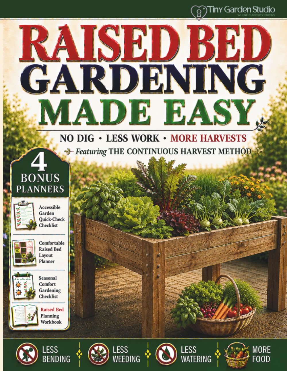 Raised Bed Gardening Made Easy: Less Bending, Less Work & More Harvests in Small-Space Gardens baixar o livro de graça