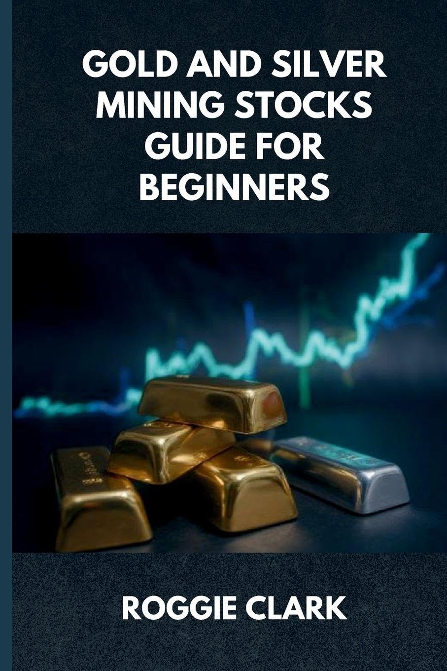 Gold and Silver Mining Stocks Guide For Beginners: Understand the Risks and Market Behavior Before Investing baixar livro de graça