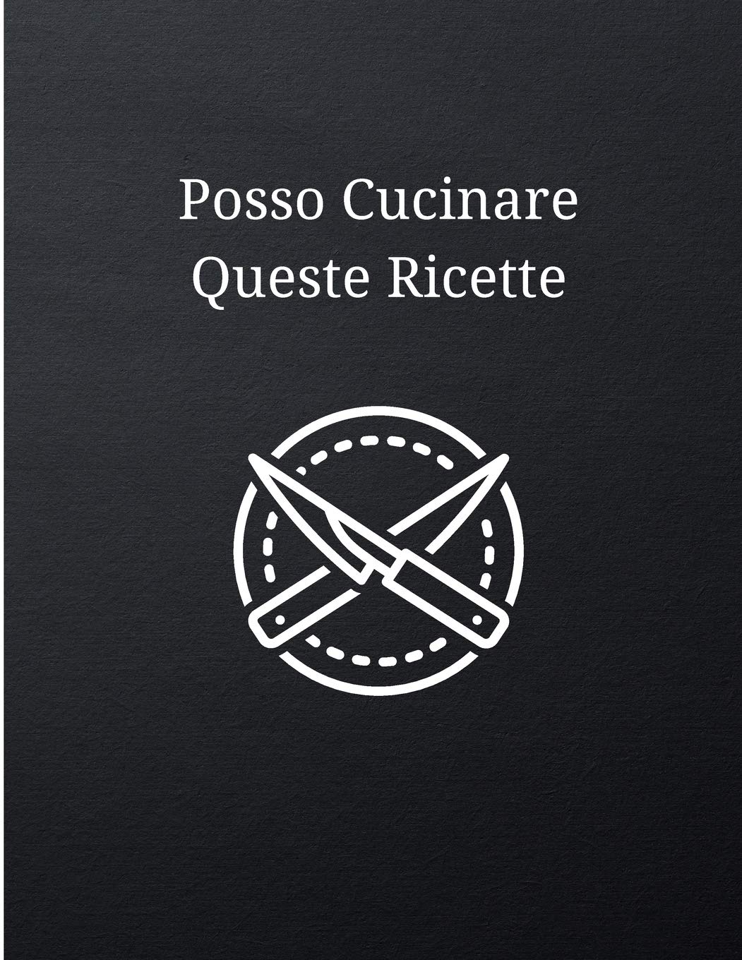 Posso Cucinare Queste Ricette: Quaderno per Ricette Personalizzate da Riempire: Documenta Tutte le Tue Ricette e Note Speciali | Edizione per Uomini |... A4 21.59 x 27.94 cm (8,5" x 11" in) baixar livro de graça