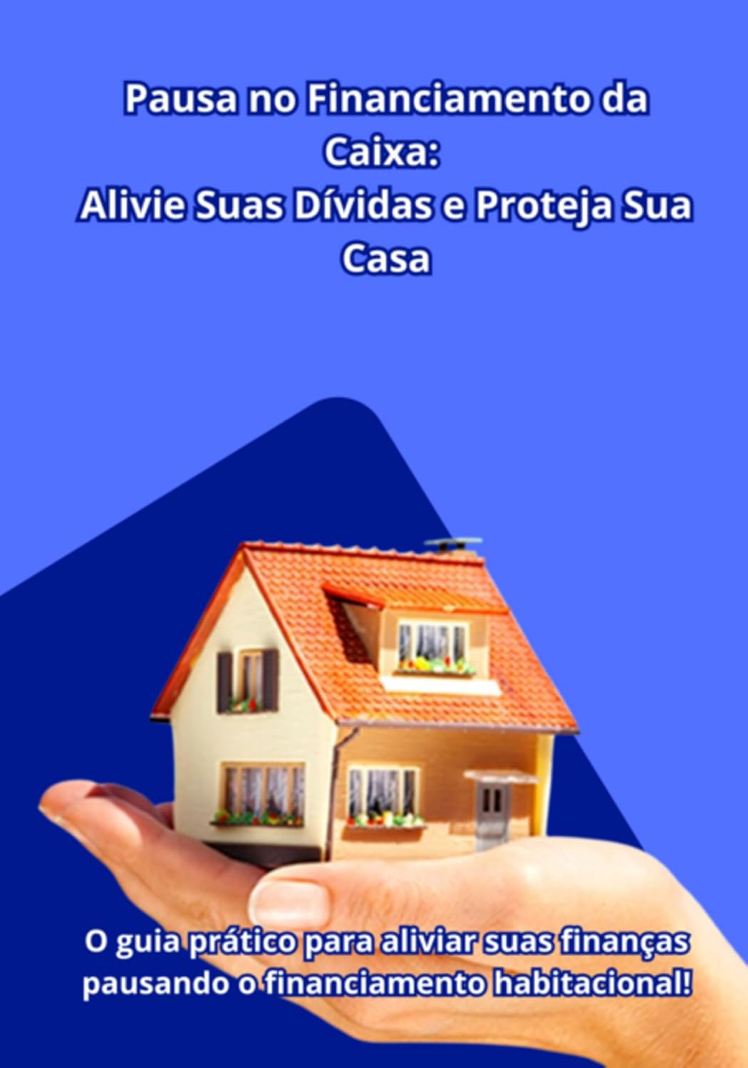 ler totalmente Não Deixe Sua Casa Em Risco! Descubra Agora Como Pausar O Financiamento Pela Caixa E Aliviar Suas Dívidas!