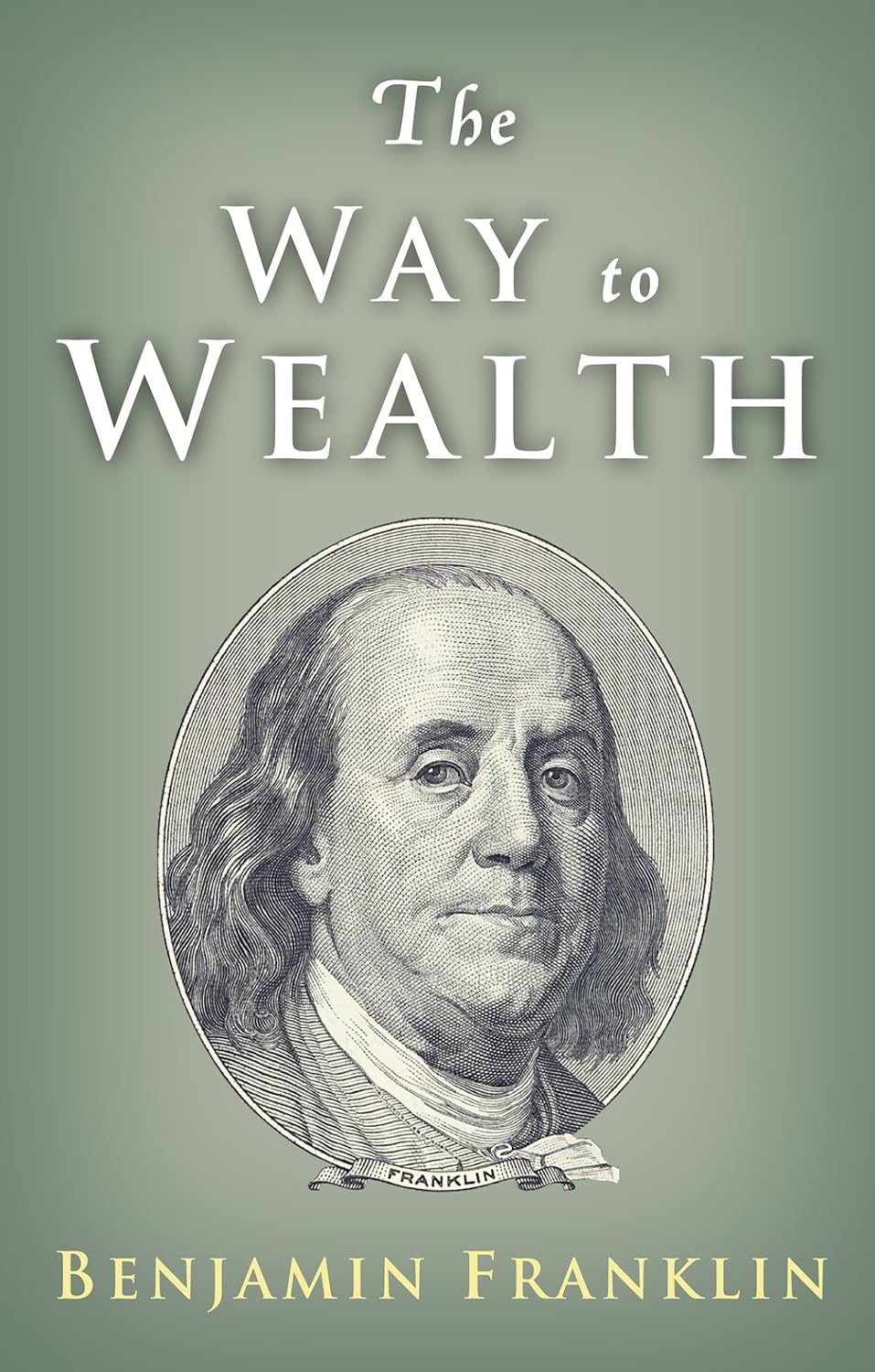 The Way to Wealth: Ben Franklin on Money and Success (English Edition)