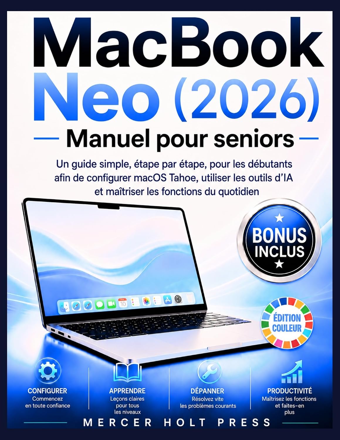 ler totalmente MACBOOK NEO (2026) MANUEL POUR SENIORS: Un guide simple, étape par étape, pour les débutants afin de configurer macOS Tahoe, utiliser les outils d’IA et... les fonctions du quotidien (French Edition)