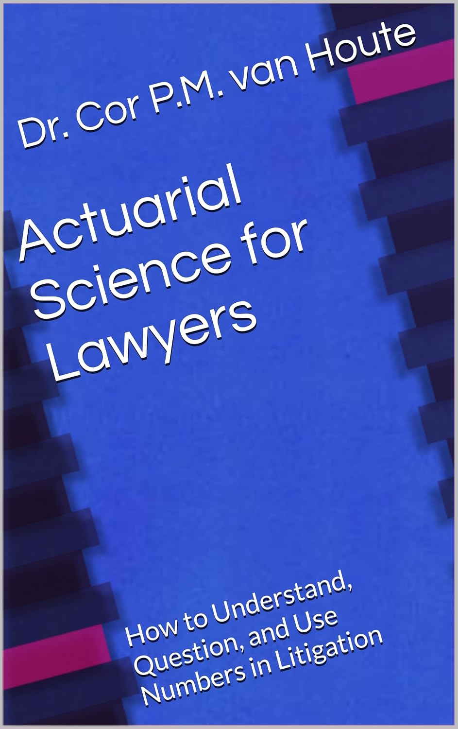 Actuarial Science for Lawyers: How to Understand, Question, and Use Numbers in Litigation (Practical Actuarial Science Book 5) (English Edition) baixar livro de graça