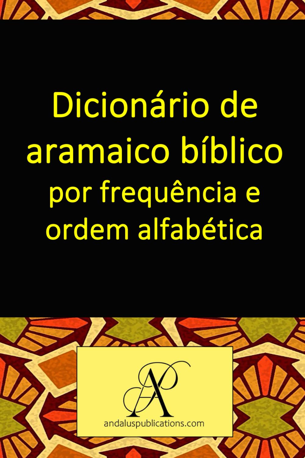 Dicionário de aramaico bíblico por frequência e orden alfabética (Coleção: Aprenda idiomas modernos) (Portuguese Edition) baixar livro de graça