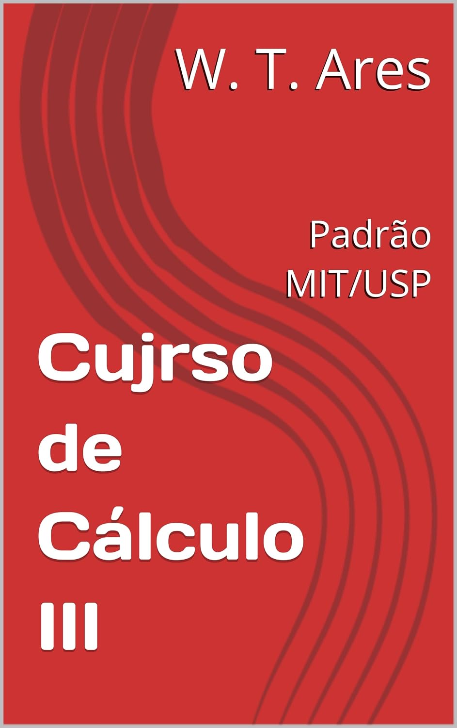 Cujrso de Cálculo III: Padrão MIT/USP (Matemática para Todos) baixar o livro de graça