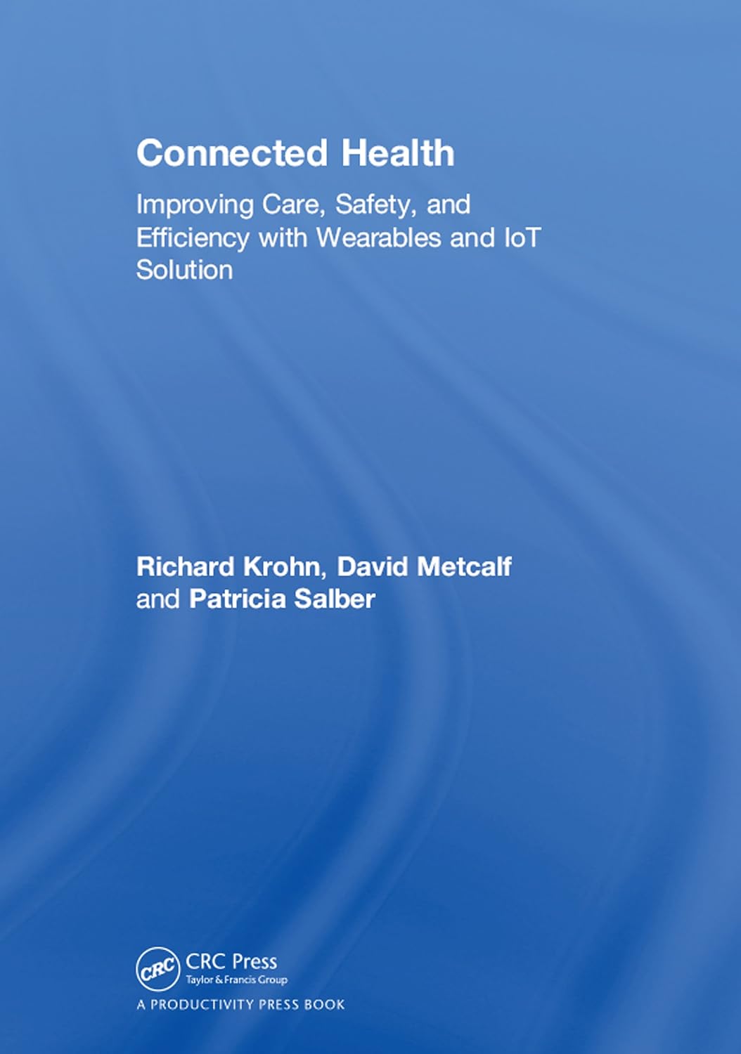 Connected Health: Improving Care, Safety, and Efficiency with Wearables and IoT Solution (English Edition)
