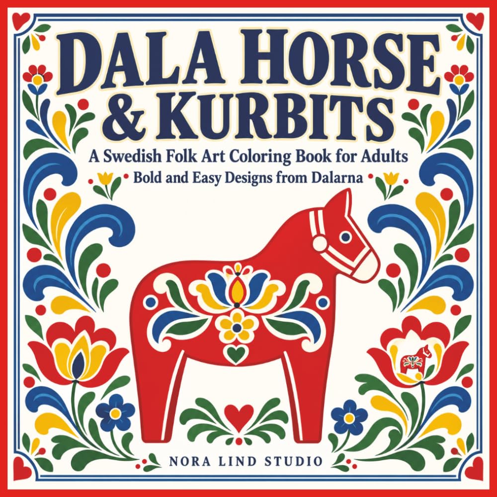 Dala Horse & Kurbits - A Swedish Folk Art Coloring Book For Adults: Bold & Easy Designs From Dalarna (Coloring Sweden - Discover Sweden) baixar o livro de graça
