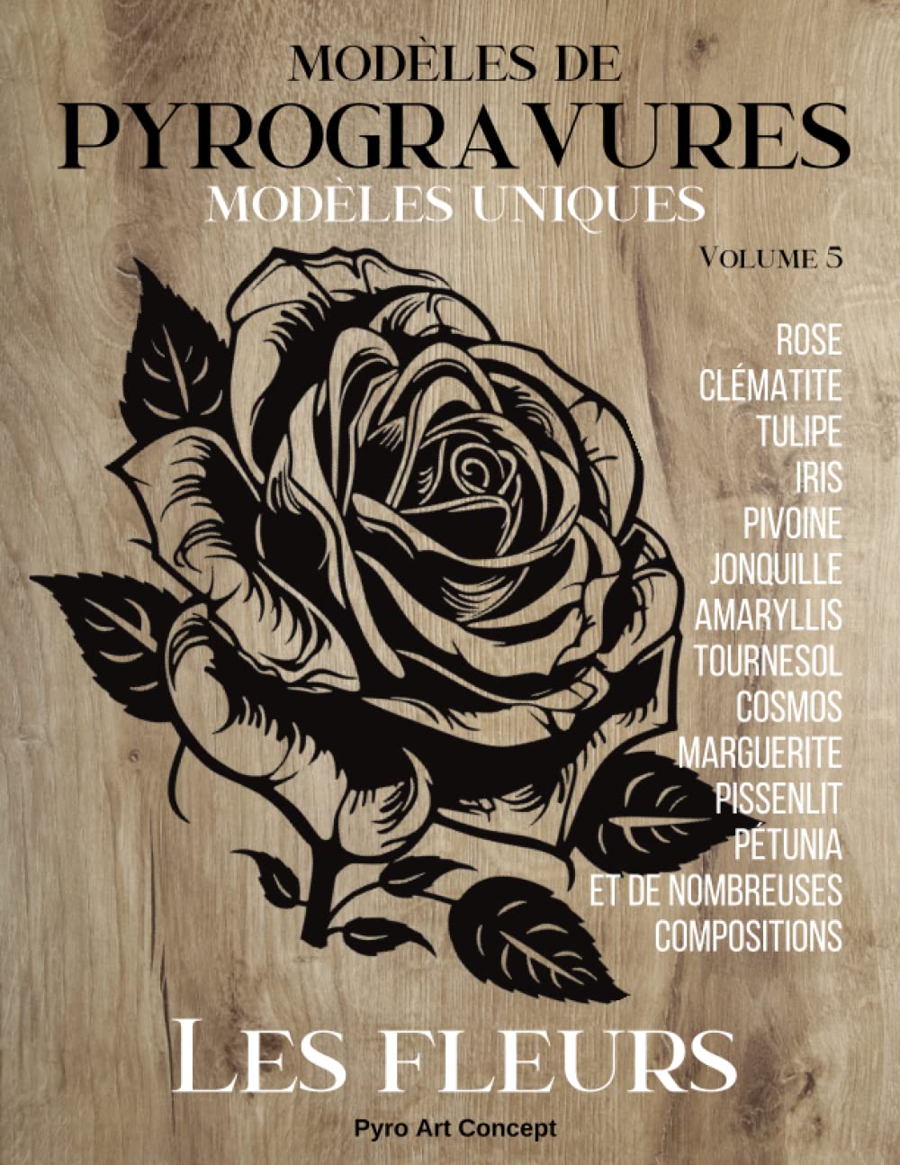 ler totalmente modèles de pyrogravures - Les fleurs: Une collection de designs uniques pour les passionnés du travail du bois. Reproduisez ou inspirez-vous de nos superbes illustrations (French Edition)