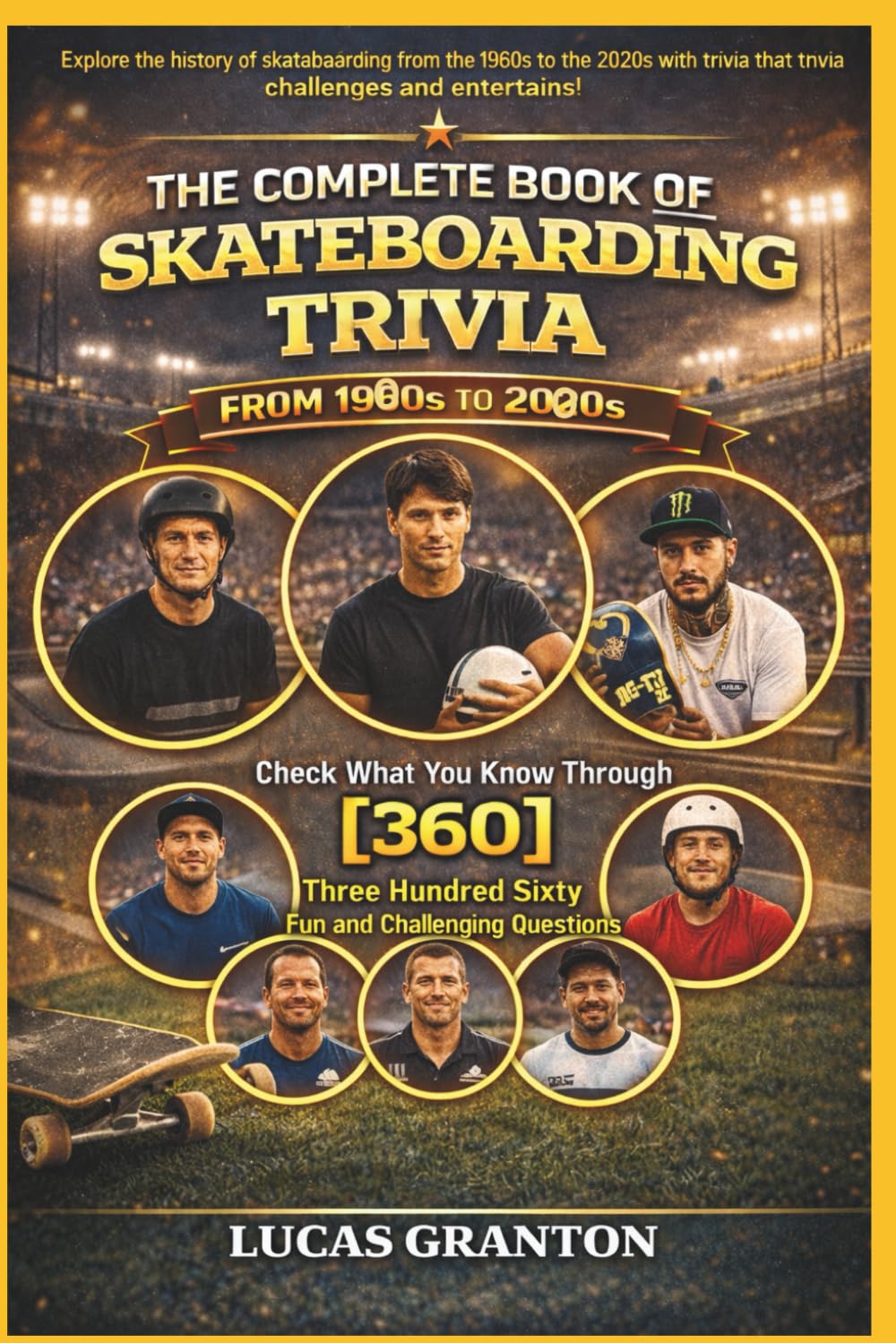 THE COMPLETE BOOK OF SKATEBORDING TRIVIA FROM 1900s TO 2000s: Check What You Know Through [360] Two Hundred Ten Fun and Challenging Questions baixar livro de graça