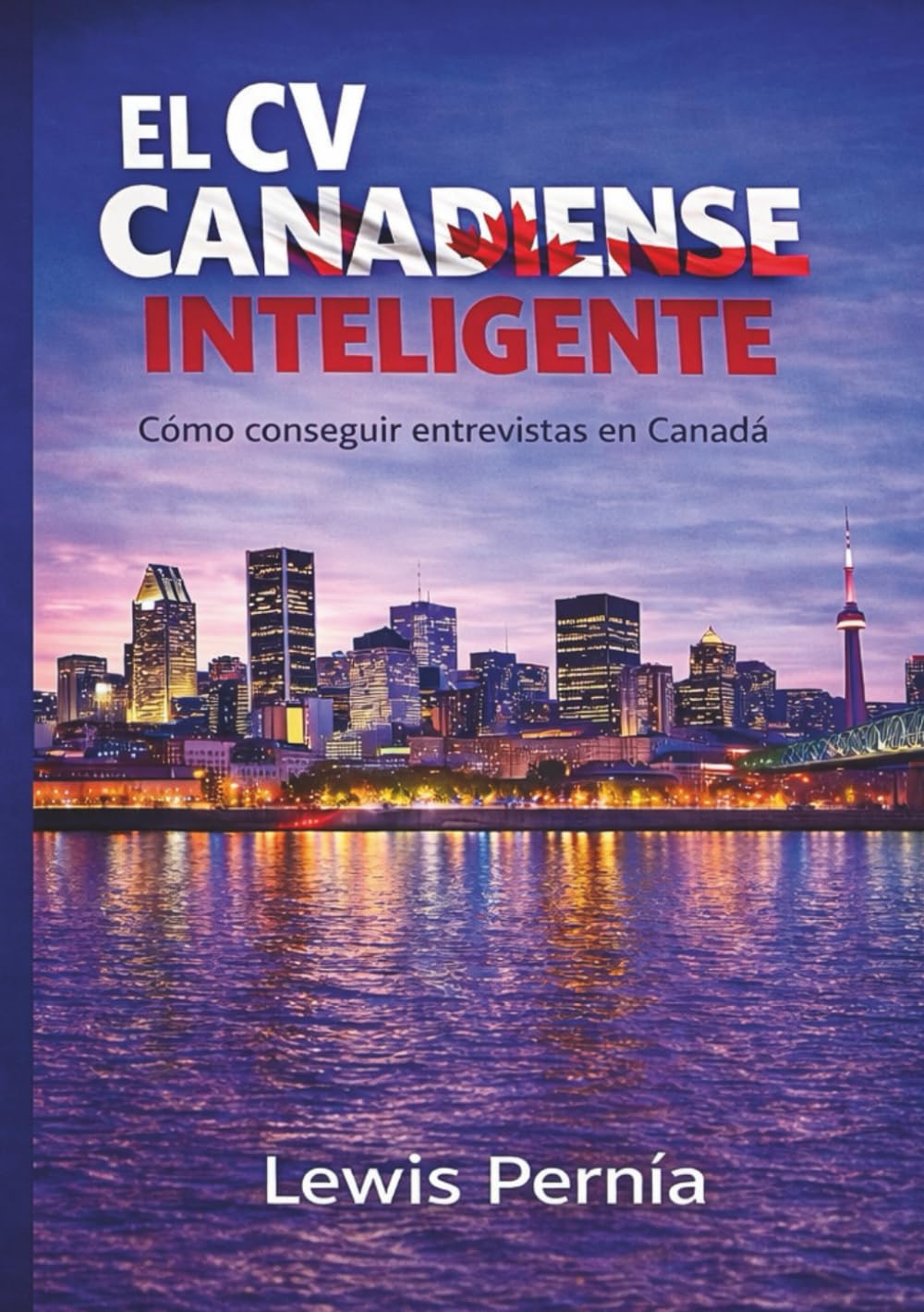 EL CV CANADIENSE INTELIGENTE: Cómo Conseguir Entrevistas Aunque No Tengas Experiencia Canadiense (Spanish Edition) baixar o livro de graça
