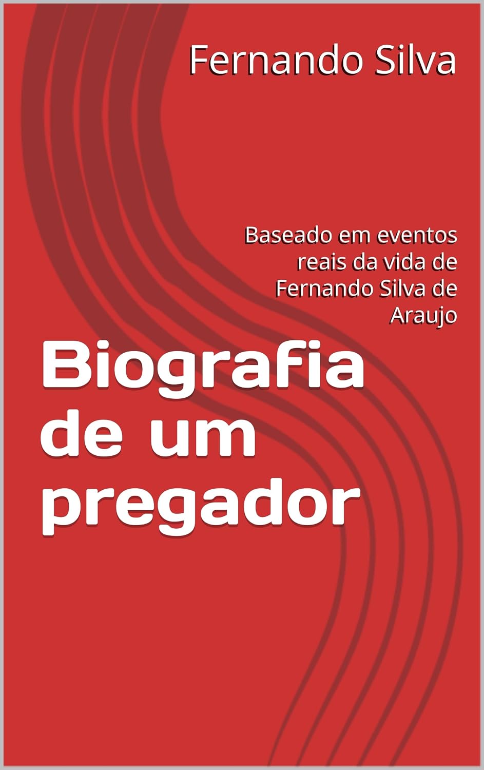 ler totalmente Biografia de um pregador: Baseado em eventos reais da vida de Fernando Silva de Araujo