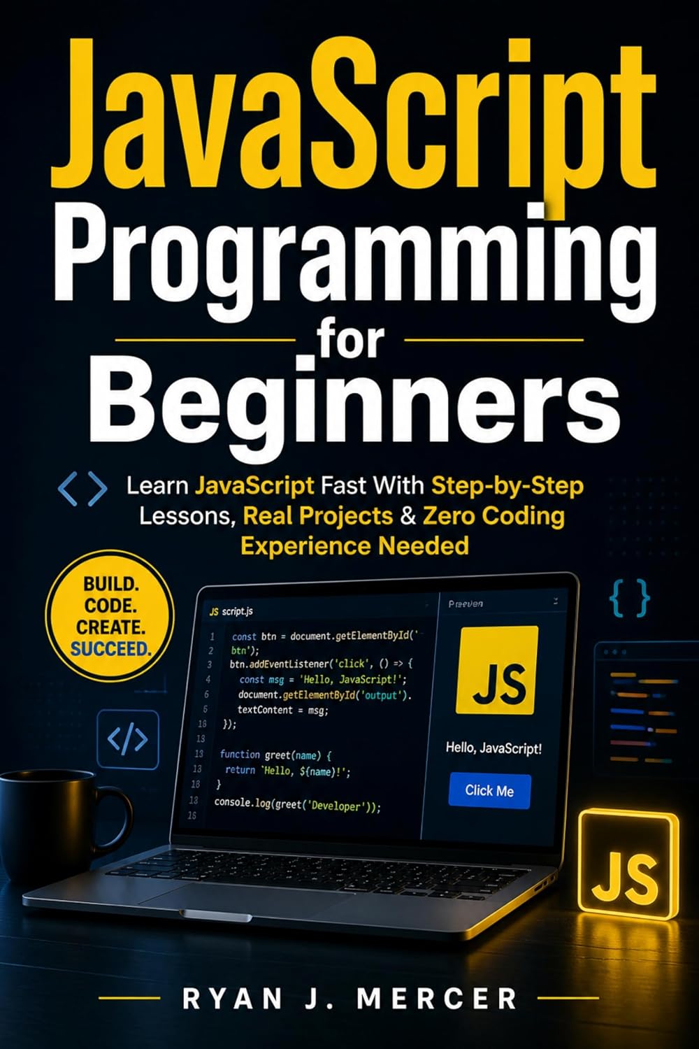 capítulo por capítulo baixar JavaScript Programming for Beginners: Learn JavaScript Fast With Step-by-Step Lessons, Real Projects & Zero Coding Experience Needed (Computer Programming Made Easy Book 4) (English Edition)
