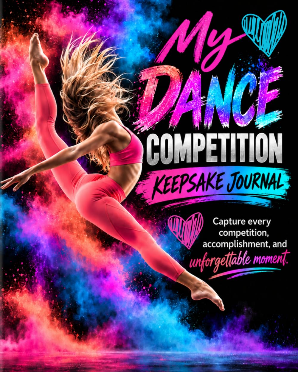 My Dance Competition Keepsake Journal: Capture Goals, Achievements, Photos and Special Memories