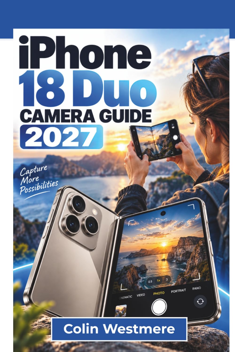 IPHONE 18 Duo Camera Guide 2027: Capture Stunning Photos, Record Cinematic Video, Explore Dual-Screen Shooting, Photographic Styles, Creative Editing, and Advanced Audio Tools baixar livro de graça