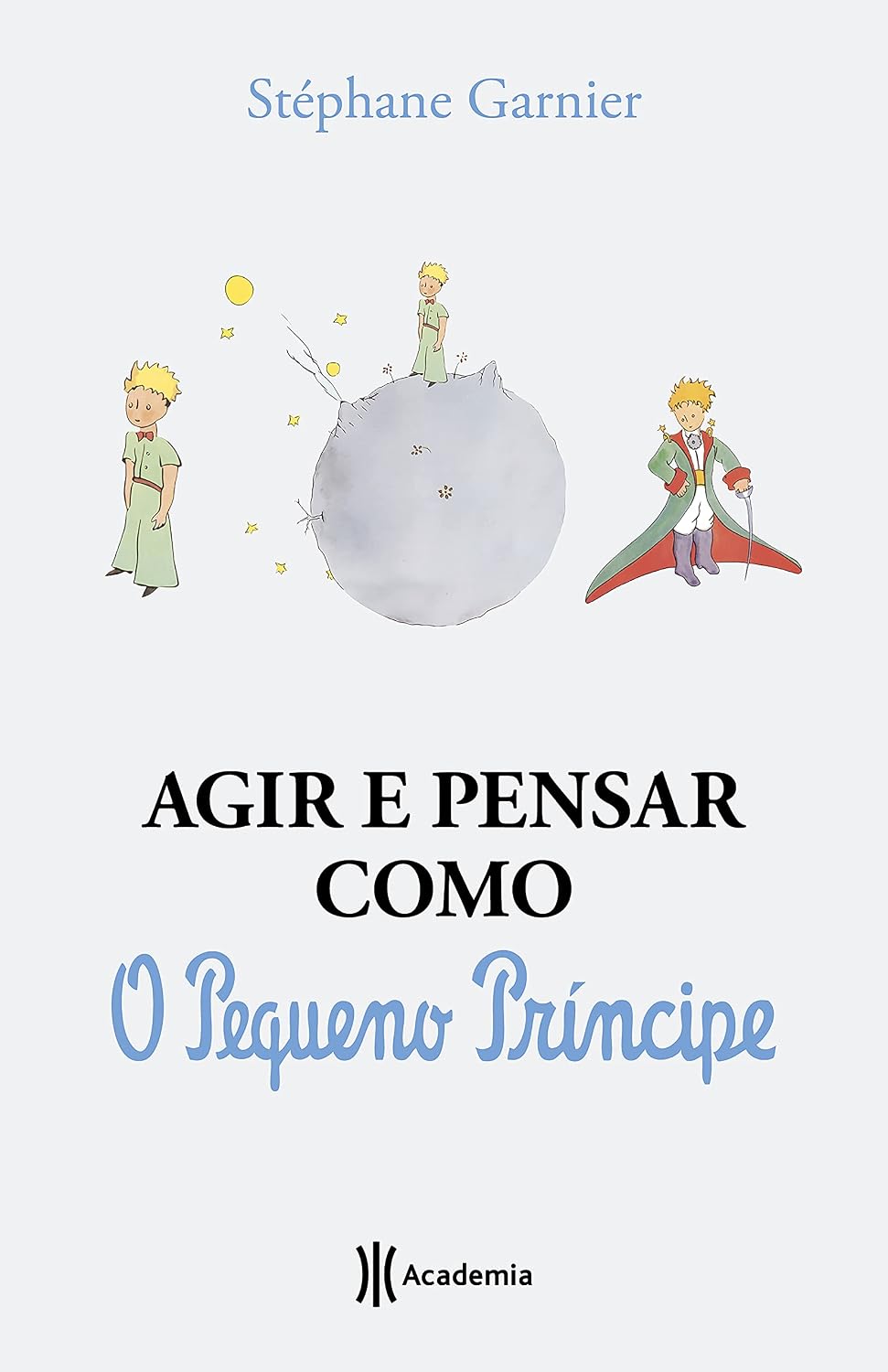 Agir e pensar como o Pequeno Príncipe: Um guia baixar livro de graça