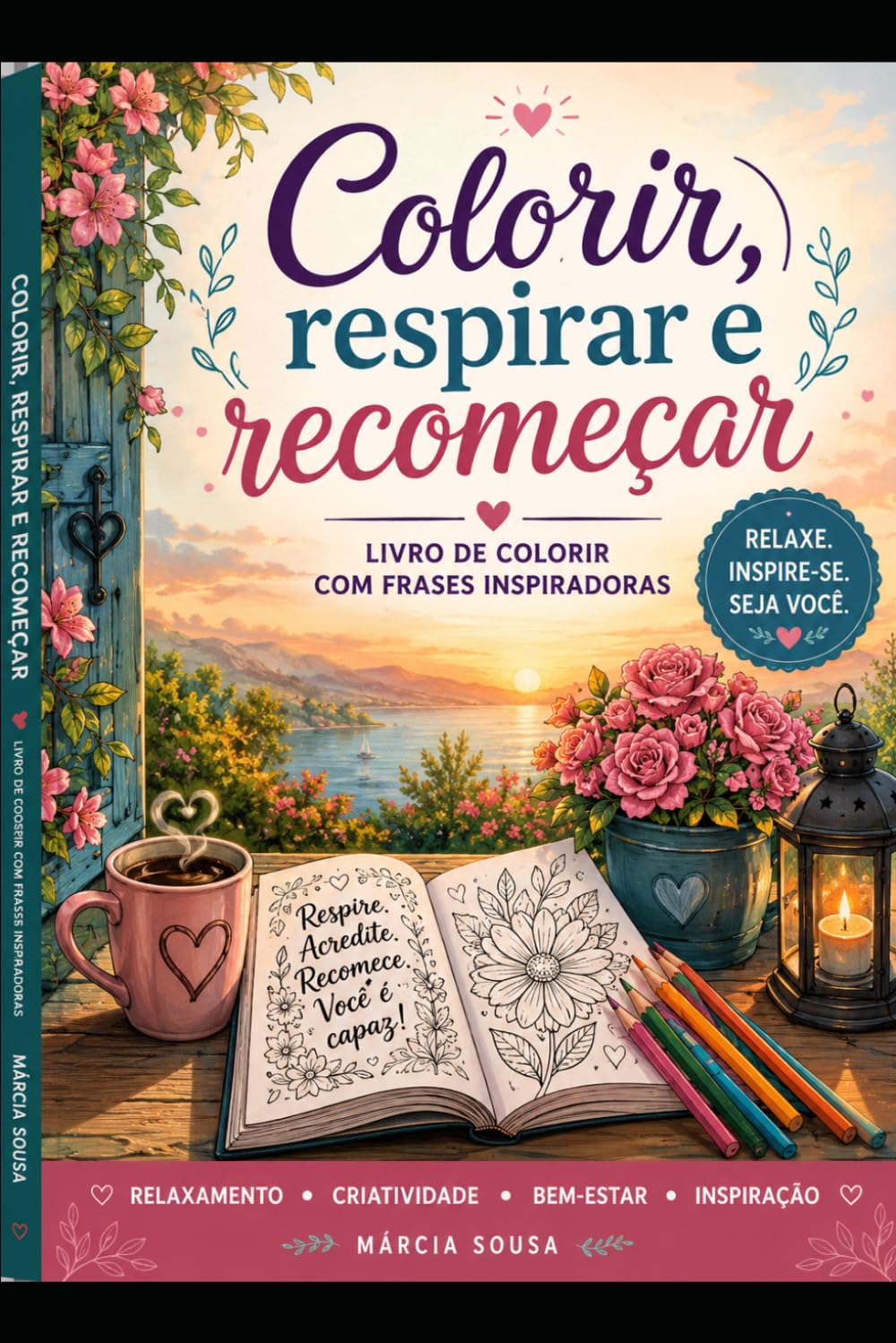 COLORIR, RESPIRAR E RECOMEÇAR: Livro de Colorir com Frases Inspiradoras para Relaxamento, Criatividade e Bem-Estar (Portuguese Edition) baixar livro de graça