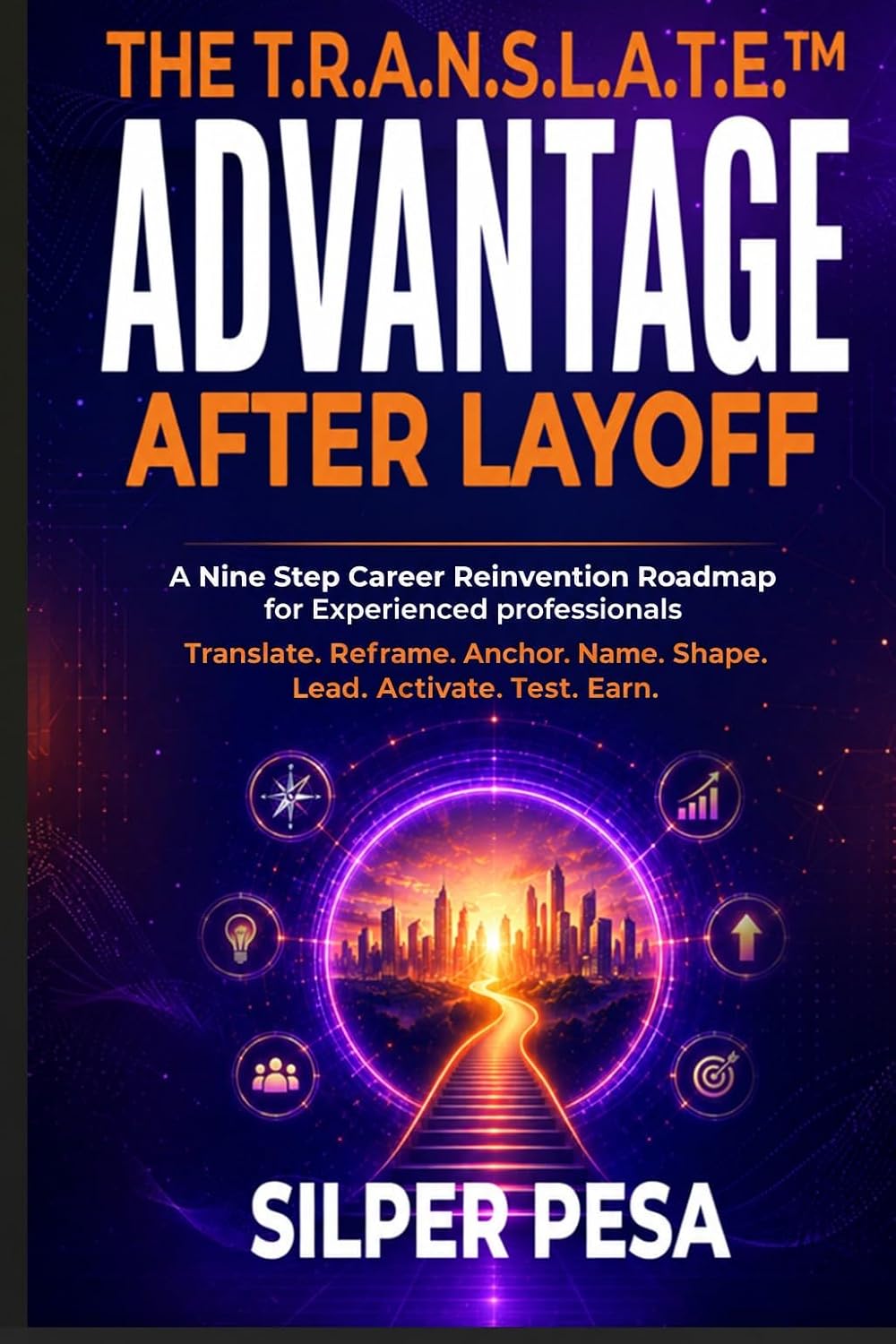 The T.R.A.N.S.L.A.T.E.™ Advantage After Layoff: A Nine-step Career Reinvention Roadmap for Experienced Professionals (English Edition) baixar livro de graça