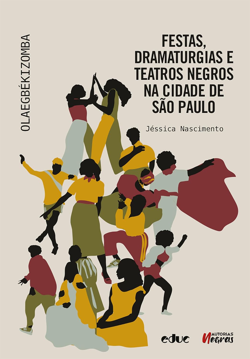 Festas, dramaturgias e teatros negros na cidade de São Paulo: Olaegbékizomba (Autorias Negras) baixar o livro de graça