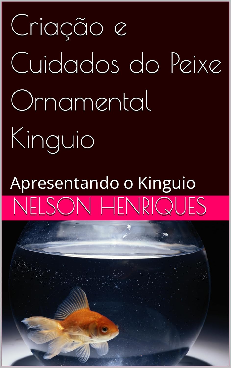capítulo por capítulo baixar Criação e Cuidados do Peixe Ornamental Kinguio: Apresentando o Kinguio (Tudo sobre peixes ornamentais)