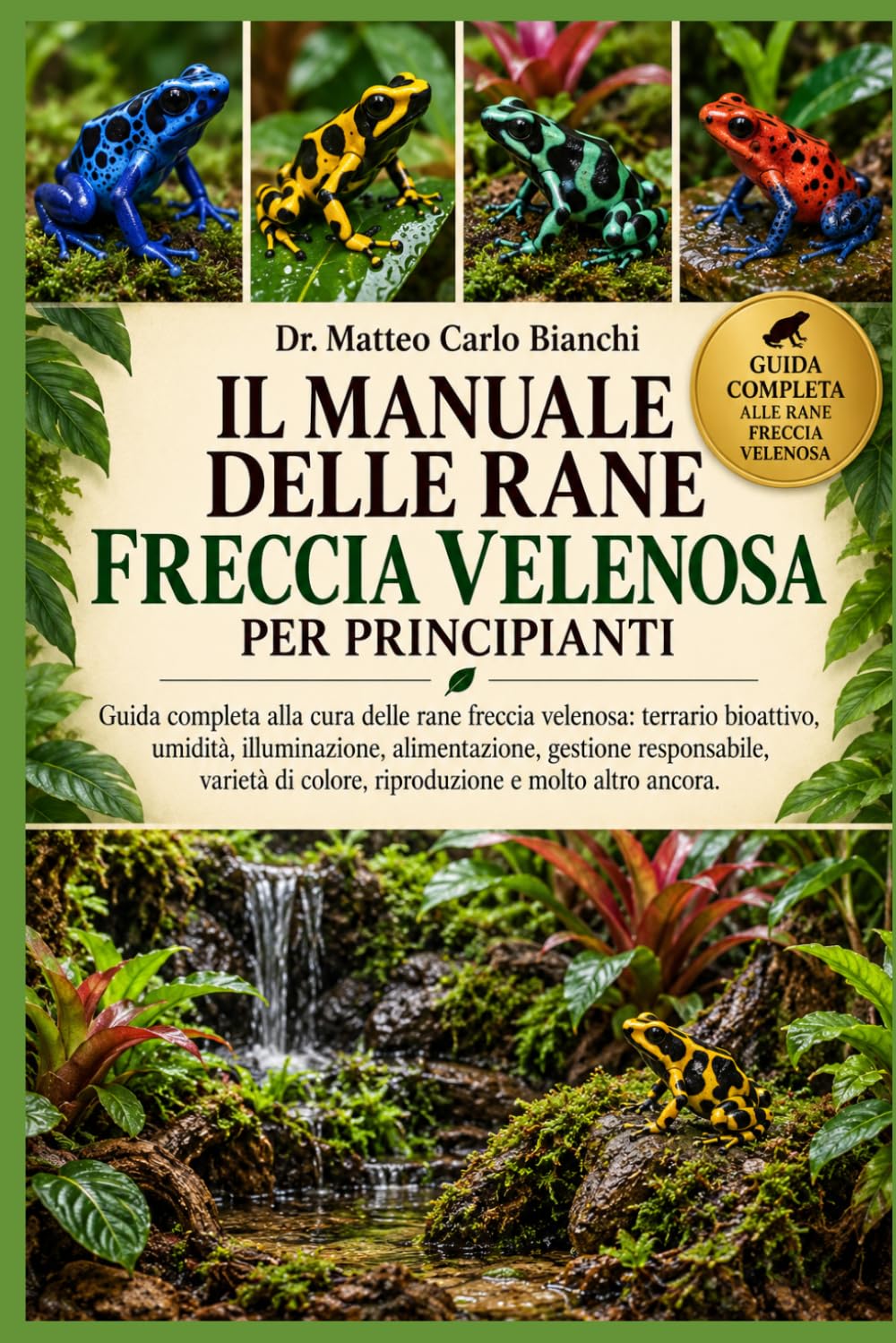 ler totalmente IL MANUALE DELLE RANE FRECCIA VELENOSA PER PRINCIPIANTI: Guida completa alla cura delle rane freccia velenosa: terrario bioattivo, umidità,... e molto altro ancora. (Italian Edition)