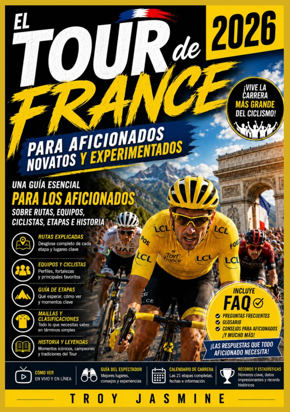 El Tour de France 2026 Para aficionados novatos y experimentados: Una guía esencial para los aficionados sobre rutas, equipos, ciclistas, etapas e... Nacional Troy Jasmine) (Spanish Edition) baixar o livro de graça