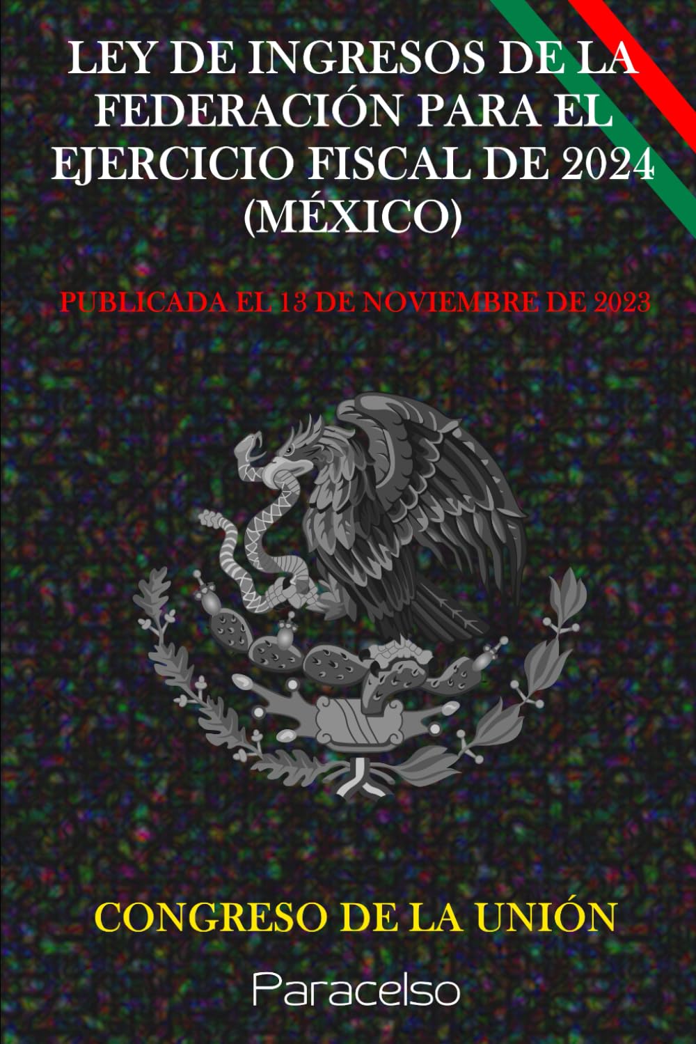 LEY DE INGRESOS DE LA FEDERACIÓN PARA EL EJERCICIO FISCAL DE 2024 (MÉXICO)