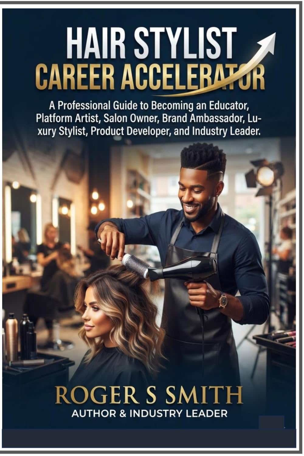 Hair Stylist Career Accelerator: A Professional Guide to Becoming an Educator, Platform Artist, Salon Owner, Brand Ambassador, Luxury Stylist, Product... (Hair Stylist Professional Mastery Series) baixar livro de graça